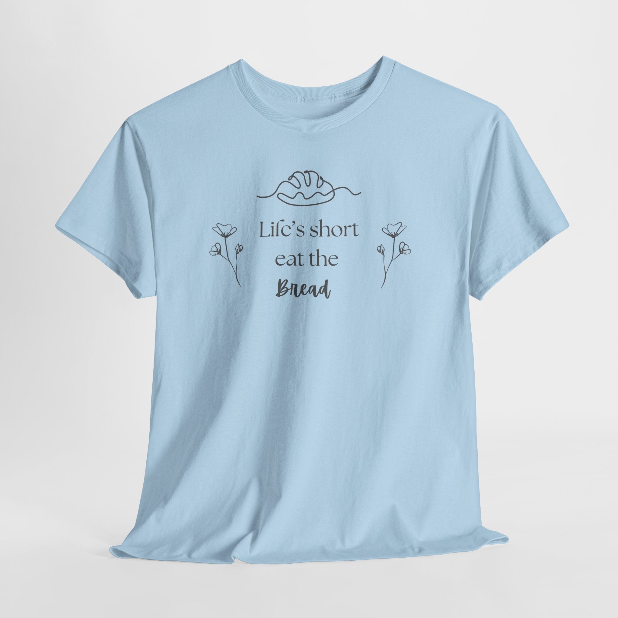 Life's Short Eat Bread Classic Tee