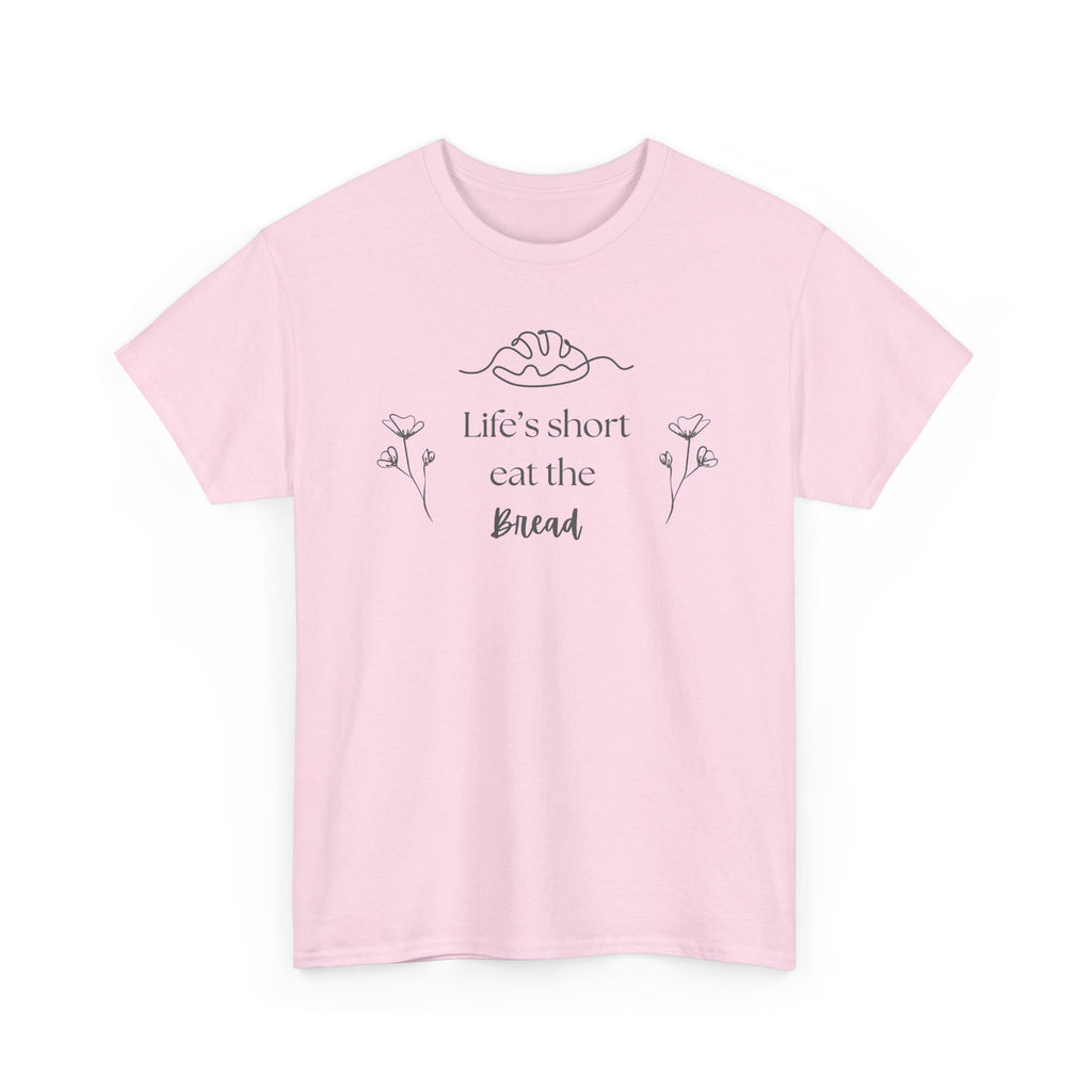 Life's Short Eat Bread Classic Tee