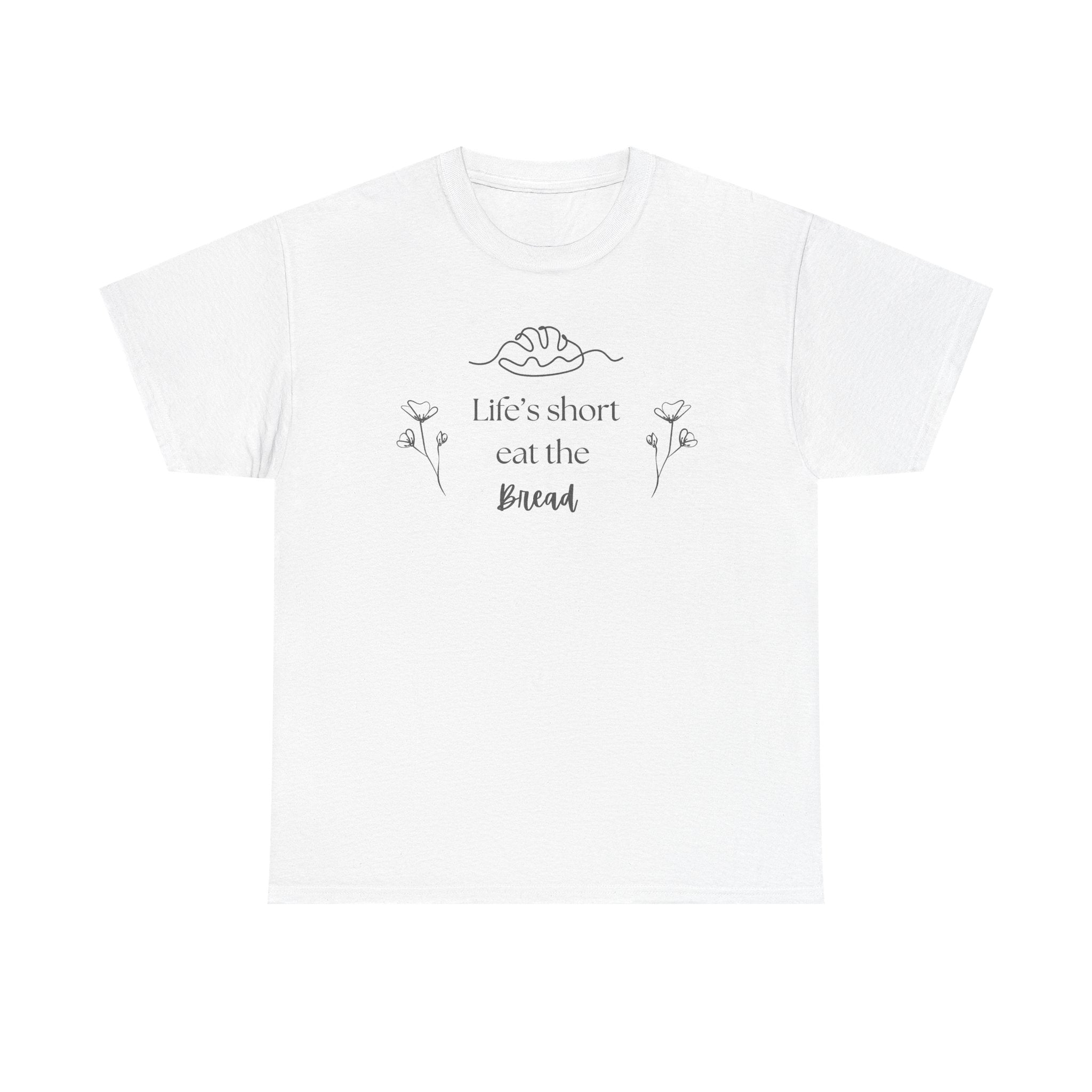 Life's Short Eat Bread Classic Tee