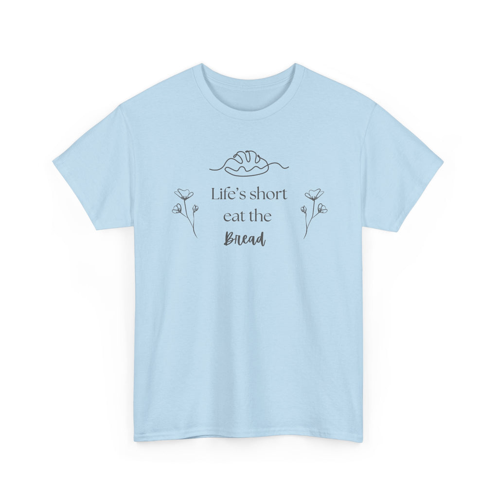 Life's Short Eat Bread Classic Tee