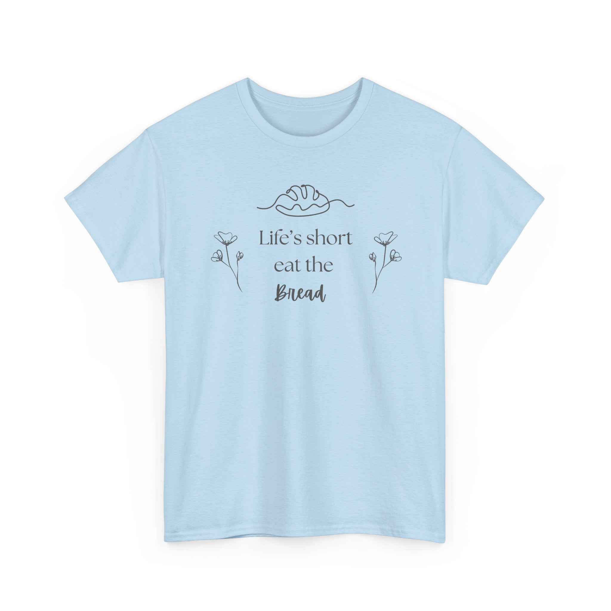 Life's Short Eat Bread Classic Tee