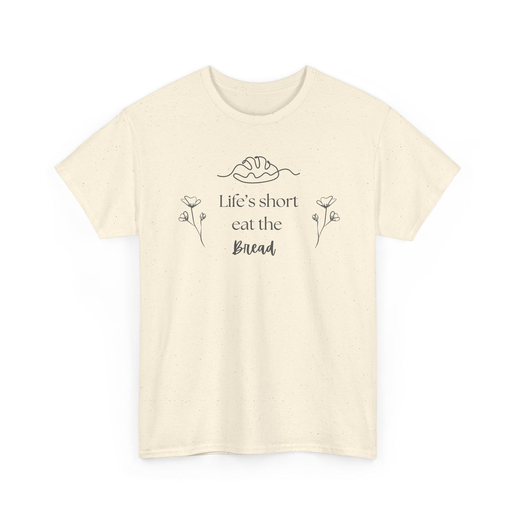Life's Short Eat Bread Classic Tee