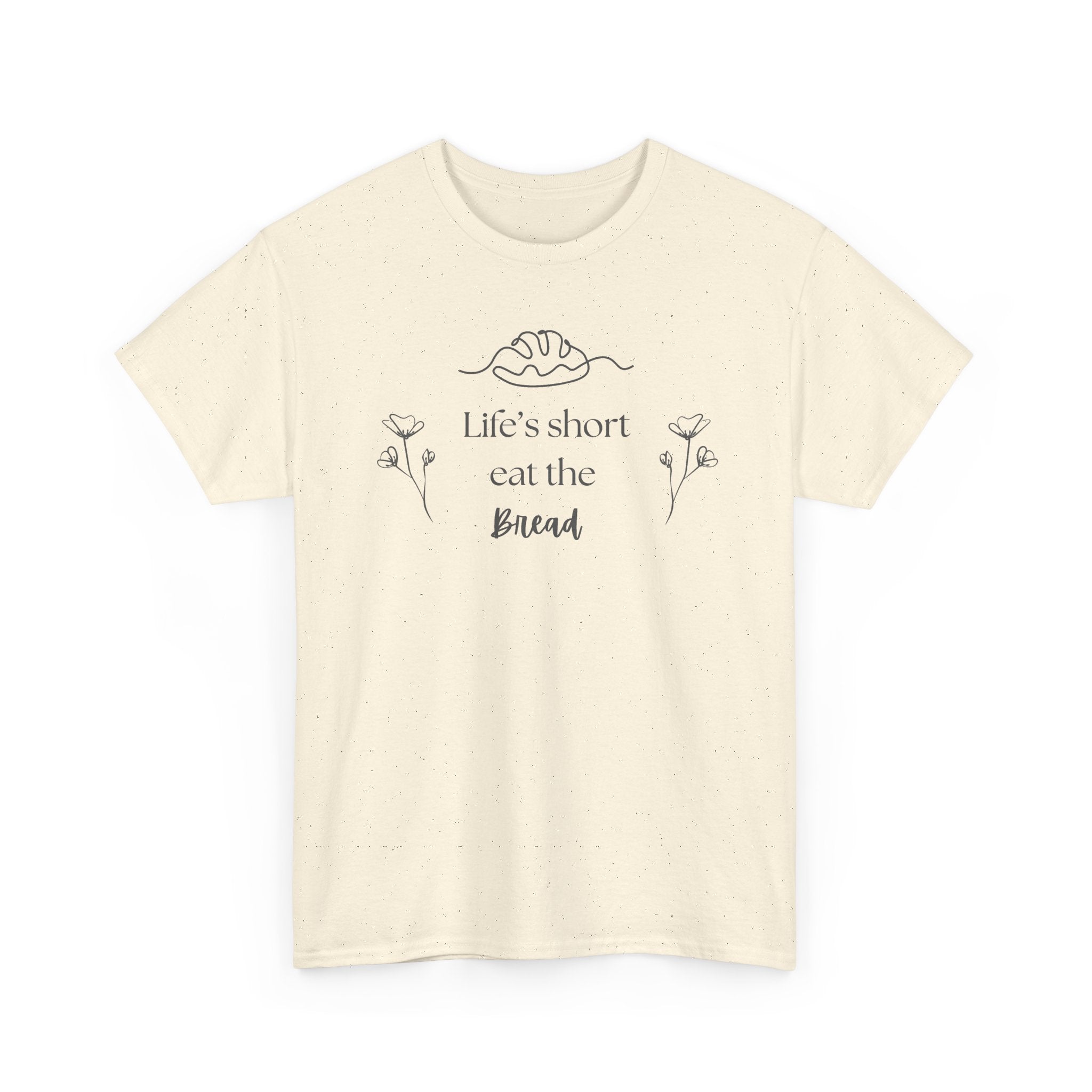 Life's Short Eat Bread Classic Tee