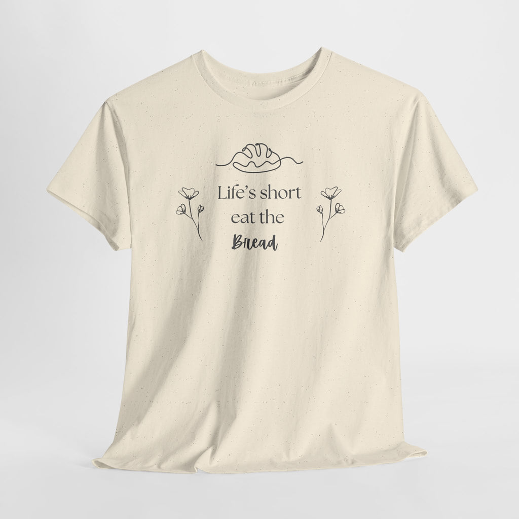 Life's Short Eat Bread Classic Tee