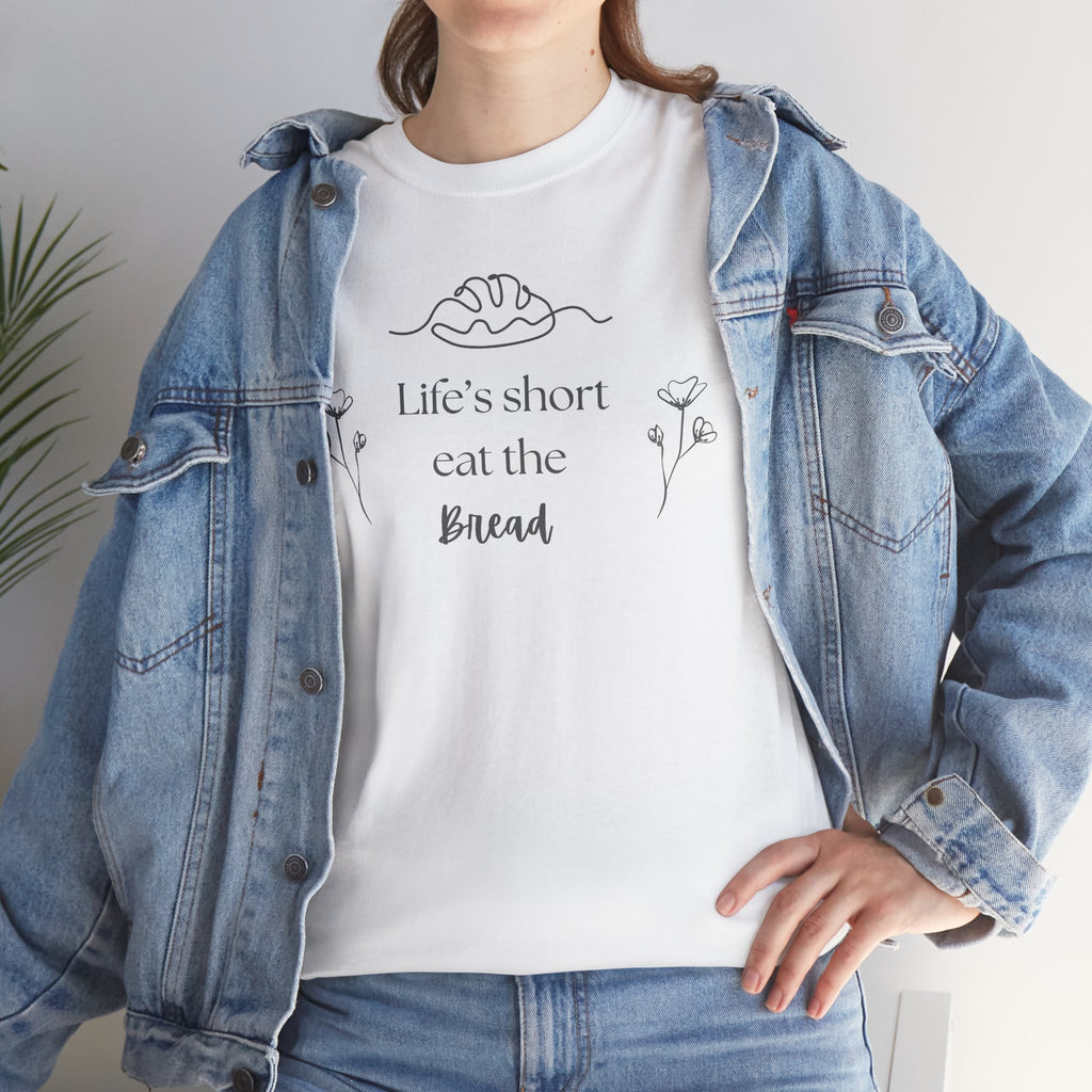 Life's Short Eat Bread Classic Tee