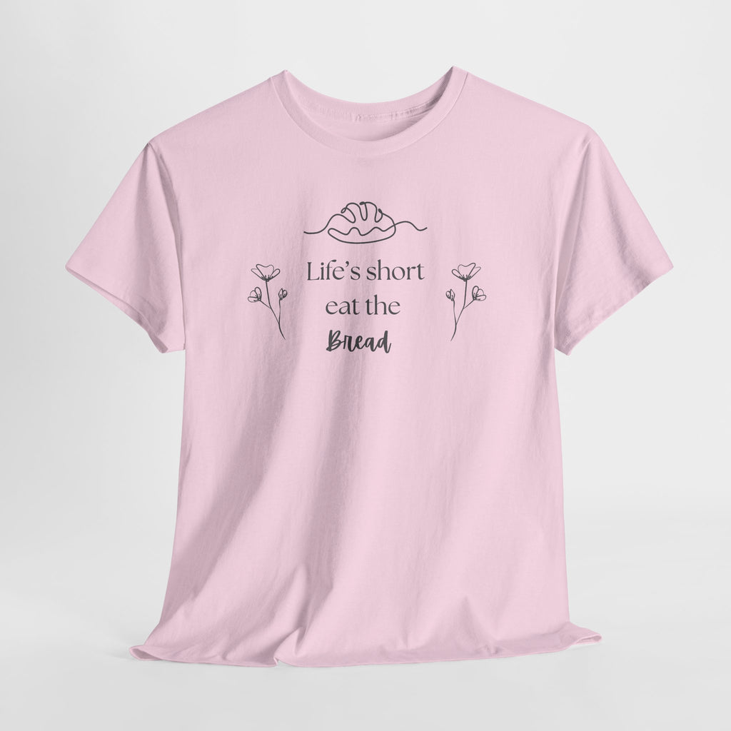 Life's Short Eat Bread Classic Tee