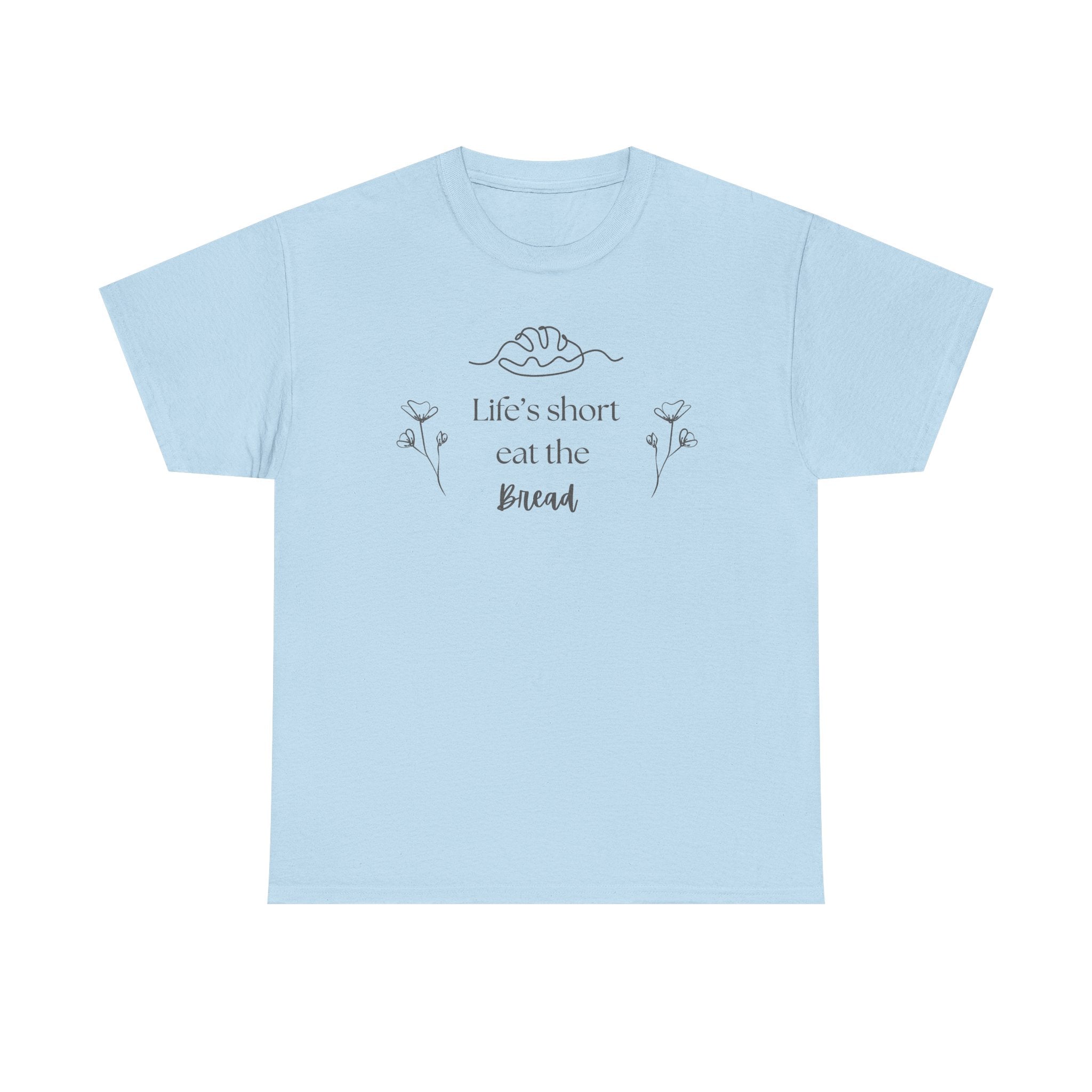 Life's Short Eat Bread Classic Tee